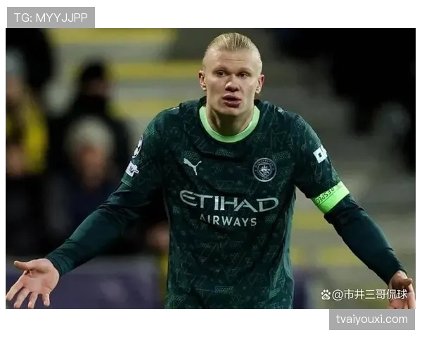 哈兰德禁区统治力升级：射门效率提升如何瓦解对手防线